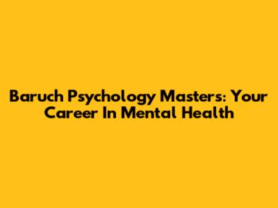 Baruch Psychology Master's: Your Career In Mental Health