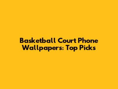 Basketball Court Phone Wallpapers: Top Picks