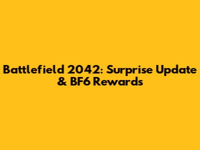 Battlefield 2042: Surprise Update & BF6 Rewards