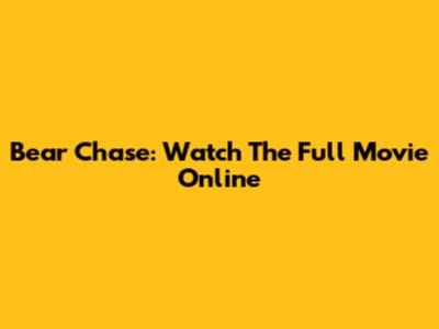 Bear Chase: Watch The Full Movie Online