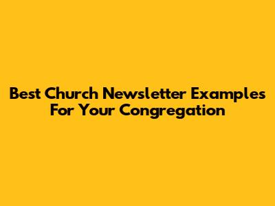 Best Church Newsletter Examples For Your Congregation