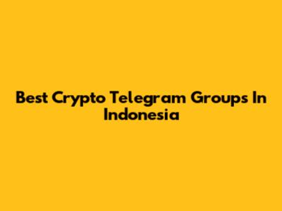 Best Crypto Telegram Groups In Indonesia