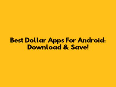 Best Dollar Apps For Android: Download & Save!