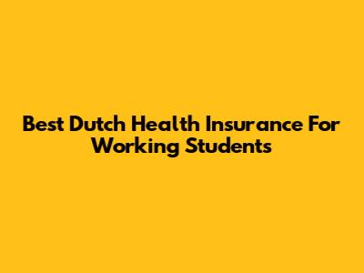 Best Dutch Health Insurance For Working Students
