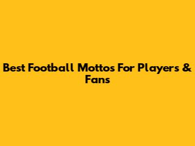 Best Football Mottos For Players & Fans