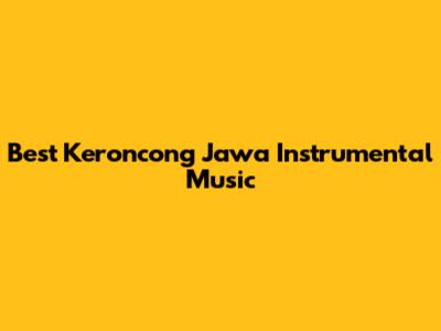Best Keroncong Jawa Instrumental Music