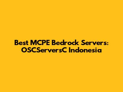 Best MCPE Bedrock Servers: OSCServersC Indonesia