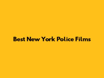 Best New York Police Films
