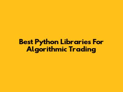 Best Python Libraries For Algorithmic Trading
