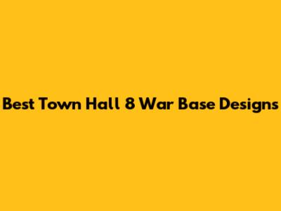 Best Town Hall 8 War Base Designs