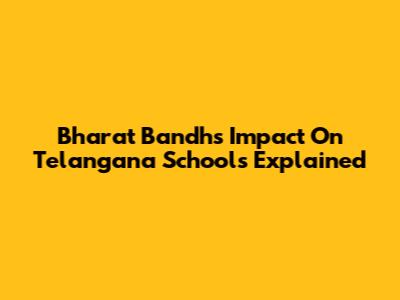 Bharat Bandh's Impact On Telangana Schools Explained