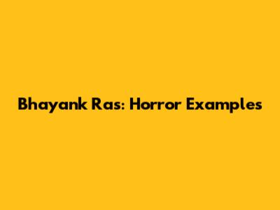 Bhayank Ras: Horror Examples