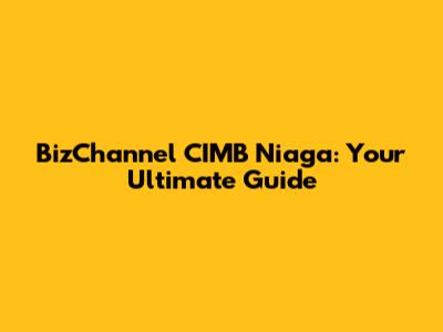 BizChannel CIMB Niaga: Your Ultimate Guide