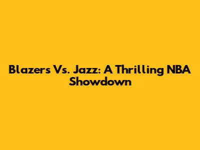 Blazers Vs. Jazz: A Thrilling NBA Showdown
