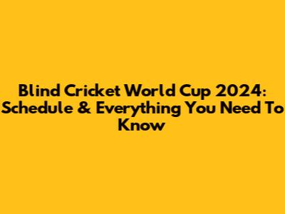 Blind Cricket World Cup 2024: Schedule & Everything You Need To Know