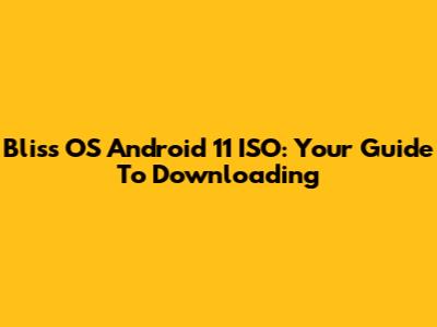 Bliss OS Android 11 ISO: Your Guide To Downloading