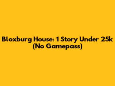 Bloxburg House: 1 Story Under 25k (No Gamepass)