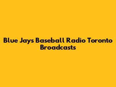 Blue Jays Baseball Radio Toronto Broadcasts