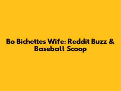 Bo Bichette's Wife: Reddit Buzz & Baseball Scoop