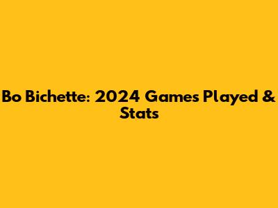 Bo Bichette: 2024 Games Played & Stats