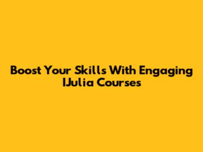 Boost Your Skills With Engaging IJulia Courses