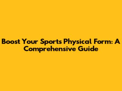 Boost Your Sports Physical Form: A Comprehensive Guide