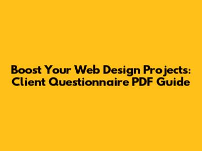 Boost Your Web Design Projects: Client Questionnaire PDF Guide
