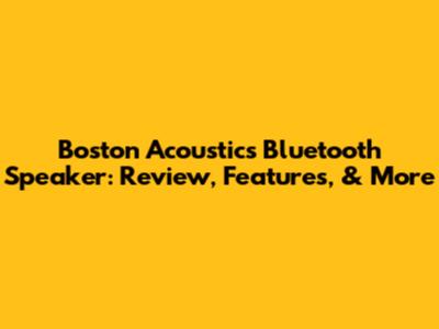 Boston Acoustics Bluetooth Speaker: Review, Features, & More