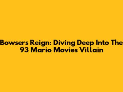 Bowser's Reign: Diving Deep Into The '93 Mario Movie's Villain