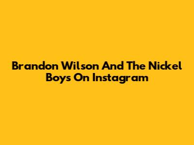 Brandon Wilson And The Nickel Boys On Instagram