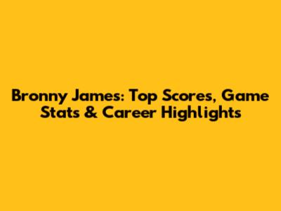 Bronny James: Top Scores, Game Stats & Career Highlights