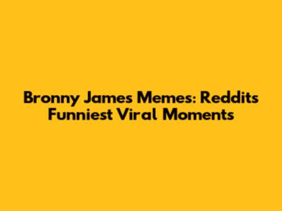 Bronny James Memes: Reddit's Funniest Viral Moments