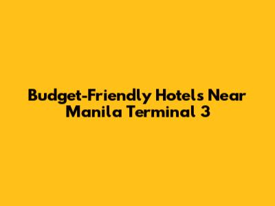 Budget-Friendly Hotels Near Manila Terminal 3