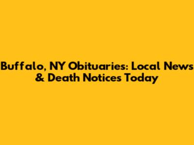 Buffalo, NY Obituaries: Local News & Death Notices Today