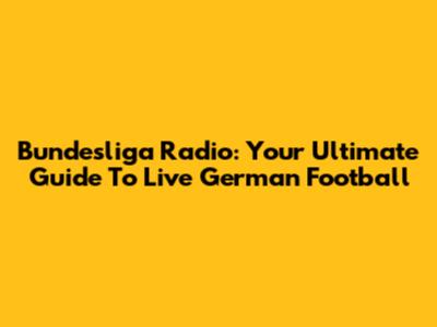 Bundesliga Radio: Your Ultimate Guide To Live German Football