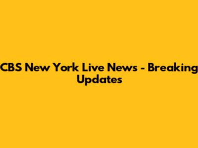 CBS New York Live News - Breaking Updates