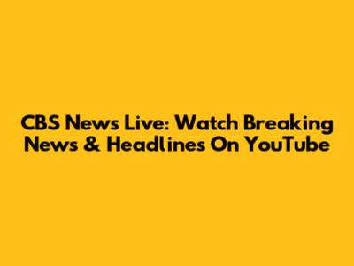 CBS News Live: Watch Breaking News & Headlines On YouTube