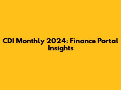 CDI Monthly 2024: Finance Portal Insights