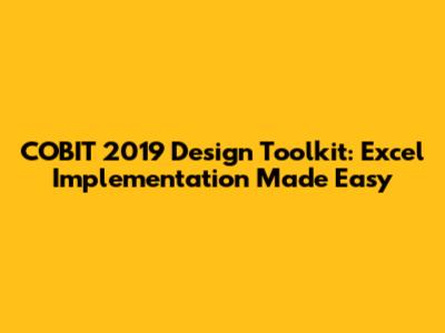 COBIT 2019 Design Toolkit: Excel Implementation Made Easy