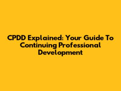 CPDD Explained: Your Guide To Continuing Professional Development