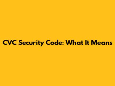 CVC Security Code: What It Means