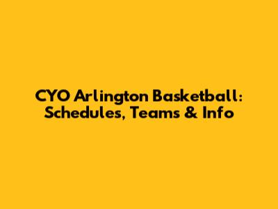 CYO Arlington Basketball: Schedules, Teams & Info