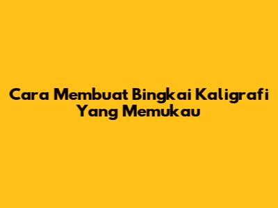 Cara Membuat Bingkai Kaligrafi Yang Memukau