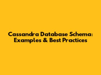 Cassandra Database Schema: Examples & Best Practices