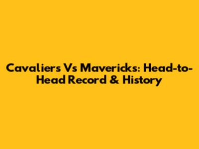 Cavaliers Vs Mavericks: Head-to-Head Record & History