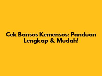 Cek Bansos Kemensos: Panduan Lengkap & Mudah!