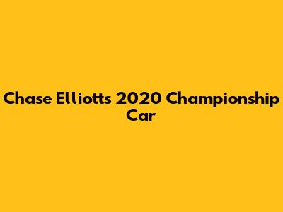Chase Elliott's 2020 Championship Car