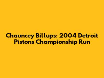 Chauncey Billups: 2004 Detroit Pistons Championship Run