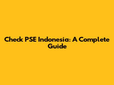 Check PSE Indonesia: A Complete Guide