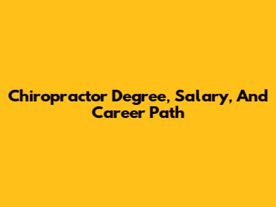 Chiropractor Degree, Salary, And Career Path